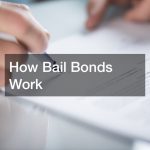 How Bail Bonds Work