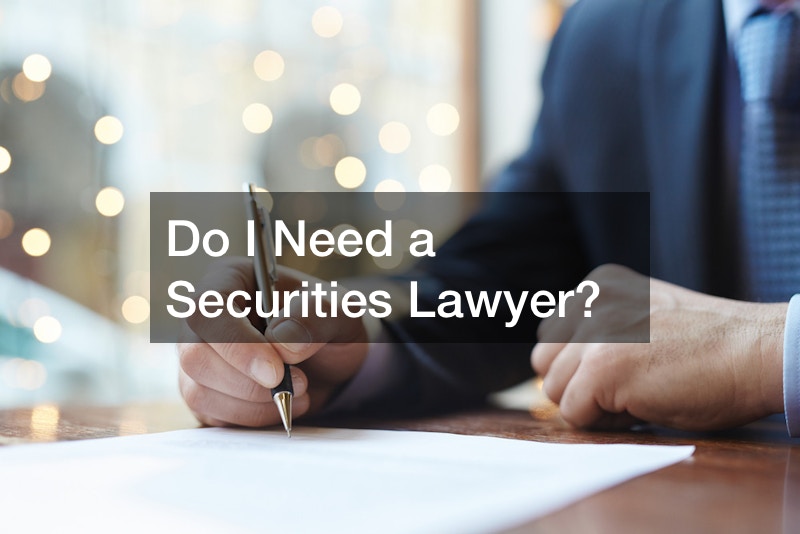 Do I Need a Securities Lawyer?