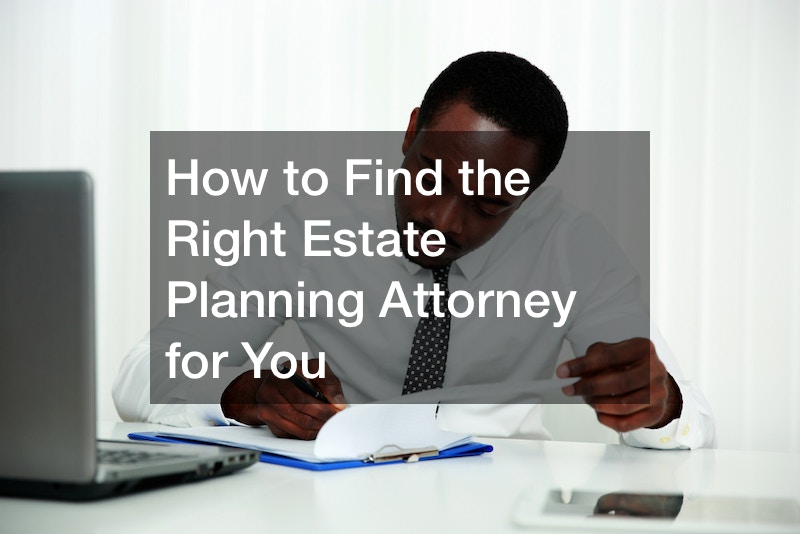 How to Find the Right Estate Planning Attorney for You