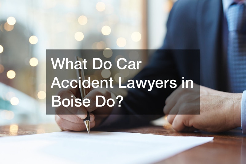 What Do Car Accident Lawyers in Boise Do?