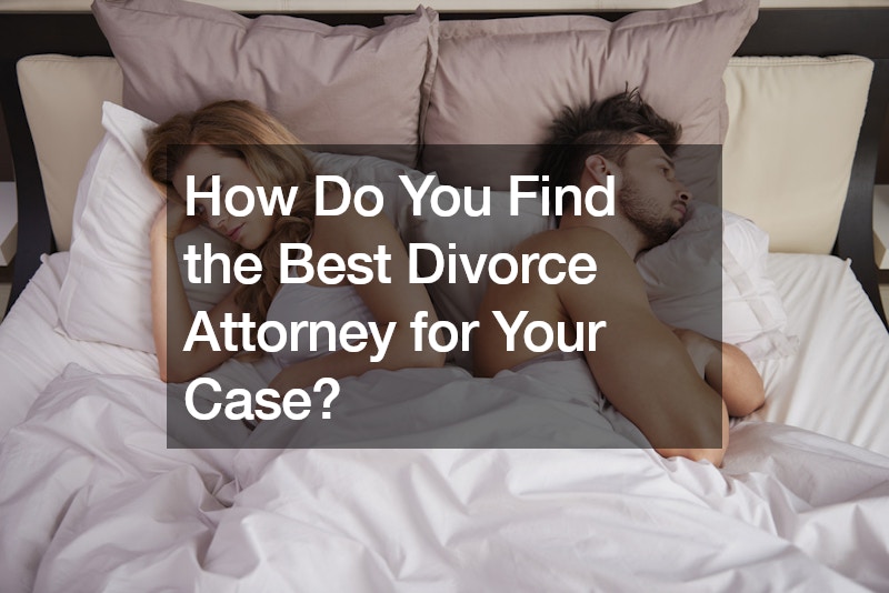 How Do You Find the Best Divorce Attorney for Your Case?