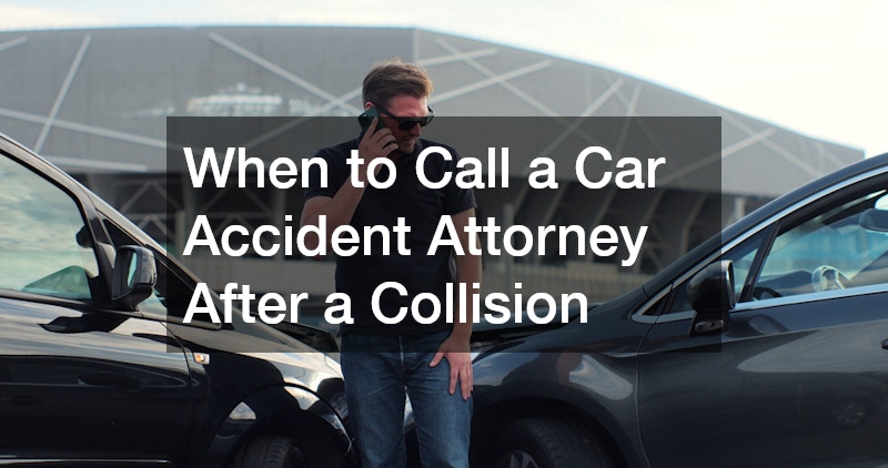 When to Call a Car Accident Attorney After a Collision